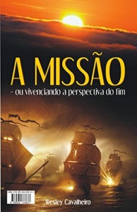 Baixar A Missão: ou vivenciando a perspectiva do fim pdf, epub, eBook