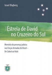 Baixar Estrela de David no Cruzeiro do Sul: Memoria da Presen&ccedil;a Judaica nas For&ccedil;as Armadas do Brasil – De Cabral ao Haiti pdf, epub, eBook