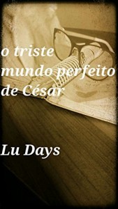 Baixar O Triste Mundo Perfeito de César pdf, epub, eBook
