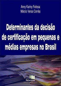 Baixar Determinantes da decis&atilde;o de certifica&ccedil;&atilde;o em pequenas e m&eacute;dias empresas no Brasil pdf, epub, eBook