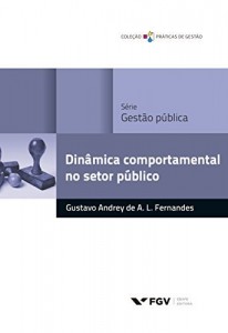 Baixar Din&acirc;mica comportamental no setor p&uacute;blico (Pr&aacute;ticas de gest&atilde;o) pdf, epub, eBook