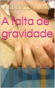 Baixar A falta de gravidade pdf, epub, eBook