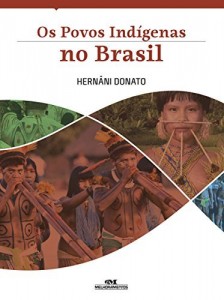 Baixar Os Povos Indígenas no Brasil (Cotidiano Brasileiro nos Séculos) pdf, epub, eBook