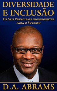 Baixar Diversidade E Inclusão: Os Seis Principais Ingredientes Para O Sucesso pdf, epub, eBook