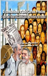 Baixar O comunismo x Lu&iacute;s Carlos Prestes – O que n&atilde;o ficou claro no Brasil ? pdf, epub, eBook