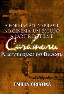 Baixar A Formação do Brasil no Cinema: um estudo a partir do filme ‘Caramuru – A invenção do Brasil’ (2001) pdf, epub, eBook