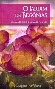Baixar O Jardim de Begônias: Um conto sobre o verdadeiro amor pdf, epub, eBook