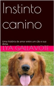 Baixar Instinto canino: Uma hist&oacute;ria de amor entre um c&atilde;o e sua dona. pdf, epub, eBook