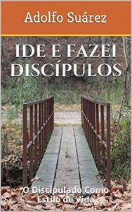 Baixar Ide e Fazei Discípulos: O Discipulado Como Estilo de Vida pdf, epub, eBook