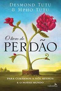 Baixar O Livro do Perd&atilde;o: Para Curarmos a N&oacute;s Mesmos e o Nosso Mundo pdf, epub, eBook