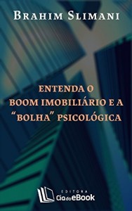 Baixar Entenda o boom imobiliário e a “bolha” psicológica pdf, epub, eBook