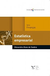 Baixar Estat&iacute;stica empresarial (Pr&aacute;ticas de gest&atilde;o) pdf, epub, eBook
