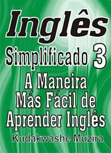 Baixar Ingl&ecirc;s Simplificado 3 (A Maneira Mais F&aacute;cil de Aprender Ingl&ecirc;s) pdf, epub, eBook