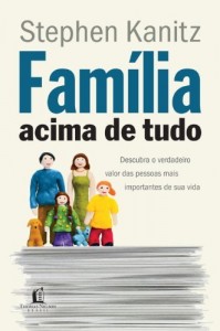 Baixar Fam&iacute;lia acima de tudo: Descubra o verdadeiro valor das pessoas mais importantes de sua vida pdf, epub, eBook
