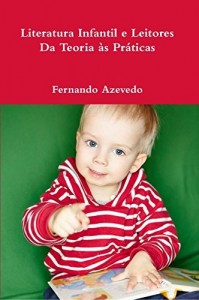 Baixar Literatura Infantil e Leitores. Da Teoria &agrave;s Pr&aacute;ticas pdf, epub, eBook