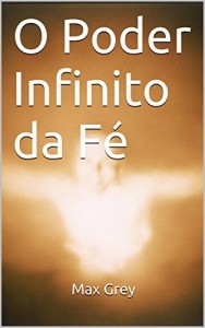 Baixar O Poder Infinito da F&eacute; pdf, epub, eBook