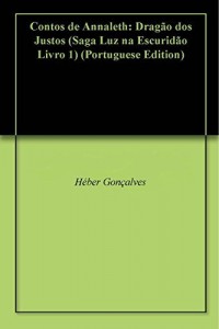 Baixar Contos de Annaleth: Dragão dos Justos (Saga Luz na Escuridão Livro 1) pdf, epub, eBook