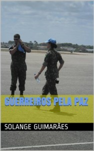 Baixar GUERREIROS PELA PAZ (S&Eacute;RIE FOR&Ccedil;A A&Eacute;REA BRASILEIRA / COLE&Ccedil;&Atilde;O NO FINAL DO ARCO &Iacute;RIS Livro 5) pdf, epub, eBook