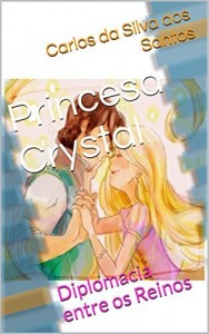 Baixar Princesa Crystal: Diplomacia entre os Reinos pdf, epub, eBook
