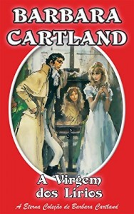 Baixar 15. A Virgim Dos Lirios (A Eterna Coleção de Barbara Cartland) pdf, epub, eBook
