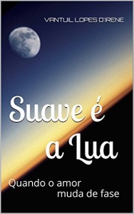 Baixar Suave &eacute; a Lua: Quando o amor muda de fase pdf, epub, eBook