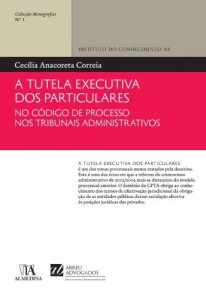 Baixar A Tutela Executiva dos Particulares no C&oacute;digo de Processo nos Tribunais Administrativos pdf, epub, eBook