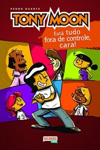 Baixar Tony Moon: Est&aacute; Tudo Fora de Controle, Cara! pdf, epub, eBook