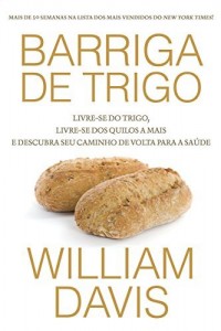 Baixar Barriga de Trigo: Livre-se do trigo, livre-se dos quilos a mais e descubra o seu caminho de volta para a sa&uacute;de pdf, epub, eBook