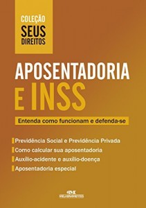 Baixar Aposentadoria e INSS: Entenda como funcionam e defenda-se (Coleção Seus Direitos) pdf, epub, eBook