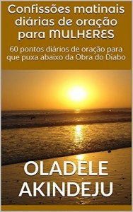 Baixar Confiss&otilde;es matinais di&aacute;rias de ora&ccedil;&atilde;o para MULHERES: 60 pontos di&aacute;rios de ora&ccedil;&atilde;o para que puxa abaixo da Obra… pdf, epub, eBook