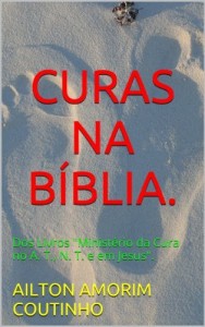 Baixar  CURAS NA BÍBLIA. (Dos Livros “Ministério da Cura no A. T., N. T. e em Jesus”. Livro 1) pdf, epub, eBook