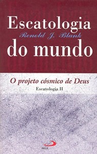 Baixar Escatologia do mundo: Projeto c&oacute;smico de Deus (Teologia Sistem&aacute;tica) pdf, epub, eBook