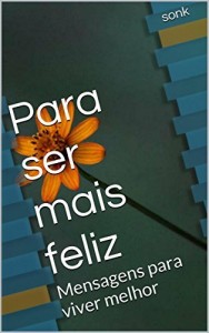 Baixar Para ser mais feliz: Mensagens para viver melhor pdf, epub, eBook