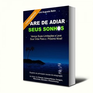Baixar Pare De Adiar Seus Sonhos: Vença Suas Limitações e Leve Sua Vida Para o Próximo Nível pdf, epub, eBook