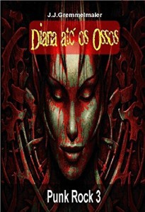Baixar Diana at&eacute; os Ossos (Punk Rock Livro 3) pdf, epub, eBook