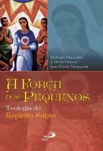 Baixar A for&ccedil;a dos pequenos: Teologia do Esp&iacute;rito Santo pdf, epub, eBook