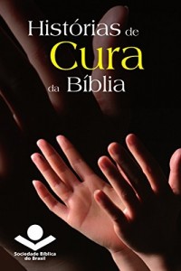 Baixar Hist&oacute;rias de cura da B&iacute;blia (Hist&oacute;rias da B&iacute;blia) pdf, epub, eBook