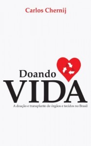 Baixar Doando Vida: A Doa&ccedil;&atilde;o e Transplante de &Oacute;rg&atilde;os e Tecidos no Brasil pdf, epub, eBook
