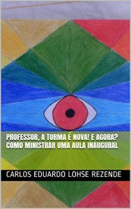 Baixar PROFESSOR, A TURMA É NOVA! E AGORA? COMO MINISTRAR UMA AULA INAUGURAL pdf, epub, eBook