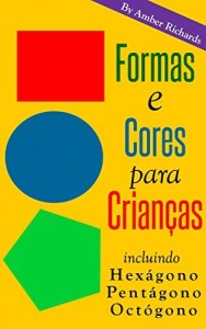 Baixar Formas E Cores Para Crianças. Incluindo Hexágono, Pentágono, Octógono pdf, epub, eBook