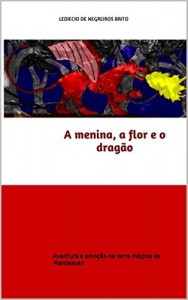 Baixar A menina, a flor e o drag&atilde;o: Aventura e emo&ccedil;&atilde;o na terra m&aacute;gica de Mardascan pdf, epub, eBook