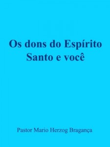 Baixar Os dons do Esp&iacute;rito Santo e voc&ecirc; (Vida Crist&atilde;) pdf, epub, eBook