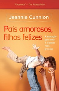 Baixar Pais amorosos, filhos felizes: A educação pelo amor é o legado mais precioso pdf, epub, eBook