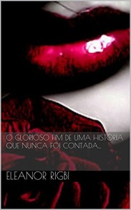 Baixar o glorioso fim de uma história que nunca foi contada… pdf, epub, eBook