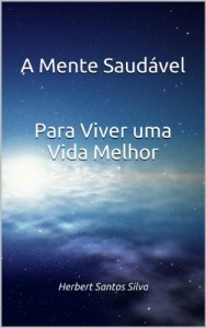Baixar A Mente Saud&aacute;vel – Para Viver uma Vida Melhor pdf, epub, eBook