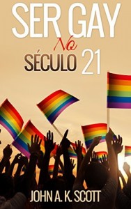 Baixar Ser Gay no Século 21 (Romance Gay, Vida Gay, Turismo Gay) pdf, epub, eBook