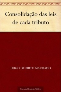 Baixar Consolida&ccedil;&atilde;o das leis de cada tributo pdf, epub, eBook