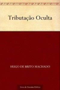 Baixar Tributa&ccedil;&atilde;o Oculta pdf, epub, eBook