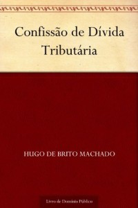 Baixar Confiss&atilde;o de D&iacute;vida Tribut&aacute;ria pdf, epub, eBook