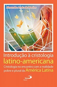 Baixar Introdução à cristologia latino-americana: Cristologia no encontro com a realidade pobre e plural da América Latina (Teologia Hoje) pdf, epub, eBook